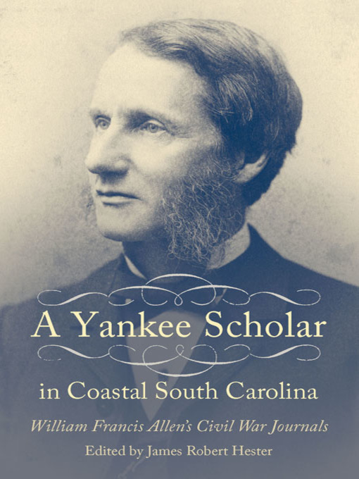 Title details for A Yankee Scholar in Coastal South Carolina by James Robert Hester - Available